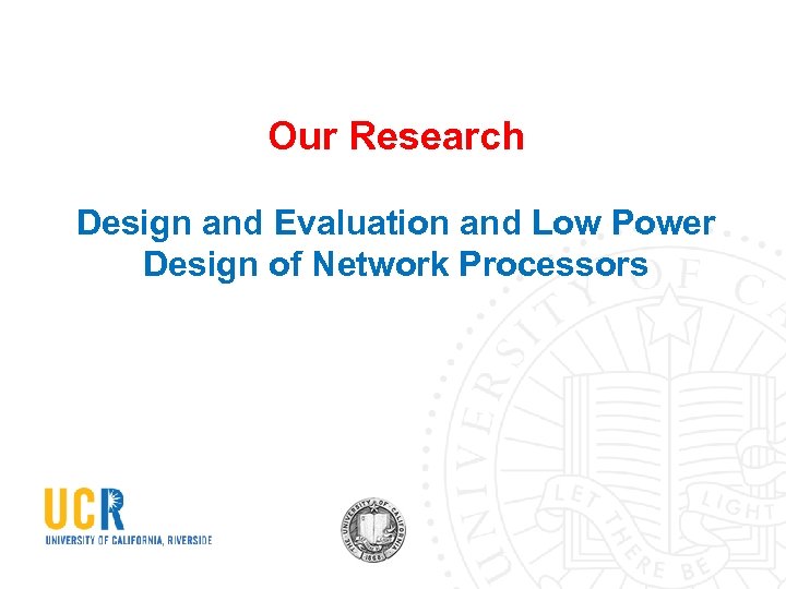 Our Research Design and Evaluation and Low Power Design of Network Processors 
