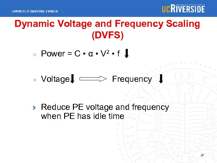 Dynamic Voltage and Frequency Scaling (DVFS) n Power = C • α • V