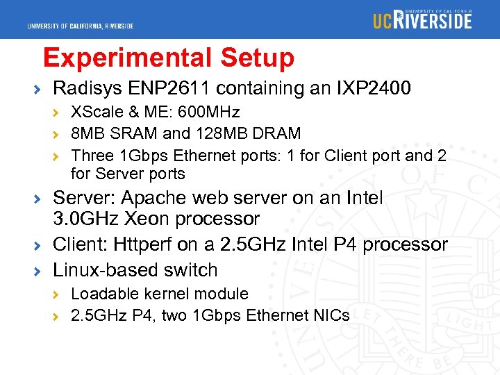 Experimental Setup Radisys ENP 2611 containing an IXP 2400 XScale & ME: 600 MHz