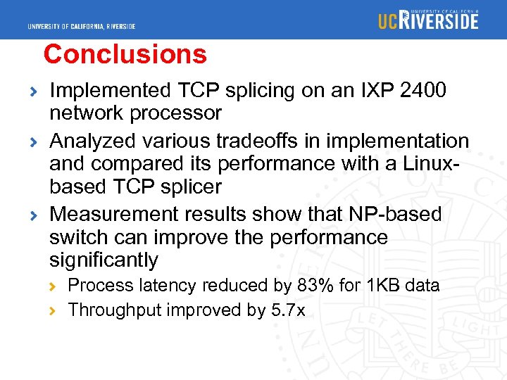 Conclusions Implemented TCP splicing on an IXP 2400 network processor Analyzed various tradeoffs in