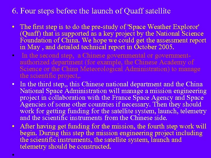 6. Four steps before the launch of Quaff satellite • The first step is