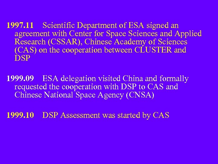 1997. 11 Scientific Department of ESA signed an agreement with Center for Space Sciences