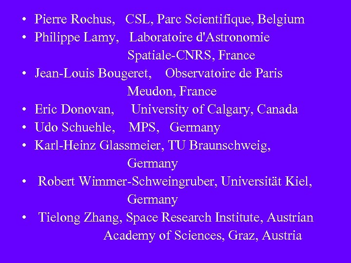  • Pierre Rochus, CSL, Parc Scientifique, Belgium • Philippe Lamy, Laboratoire d'Astronomie Spatiale-CNRS,