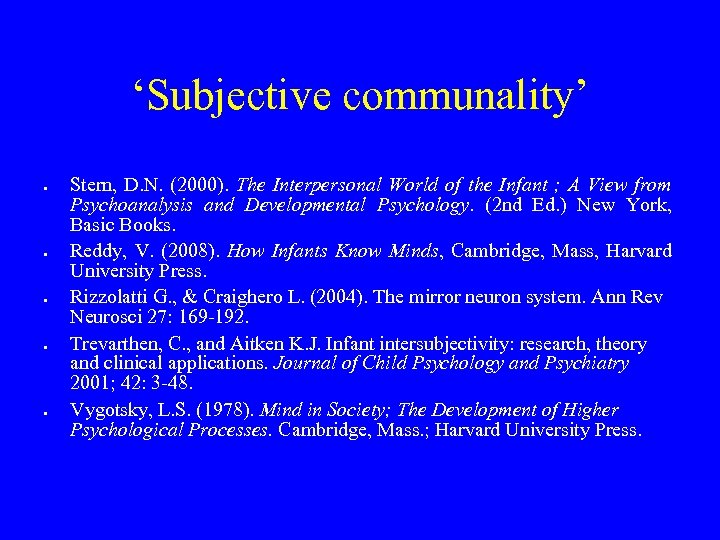 ‘Subjective communality’ Stern, D. N. (2000). The Interpersonal World of the Infant ; A