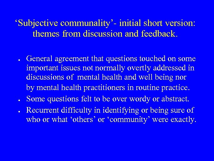 ‘Subjective communality’- initial short version: themes from discussion and feedback. General agreement that questions
