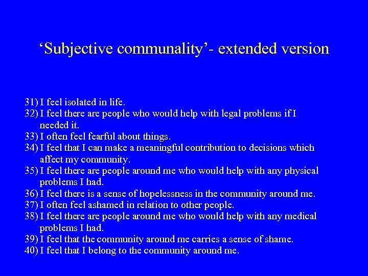 ‘Subjective communality’- extended version 31) I feel isolated in life. 32) I feel there