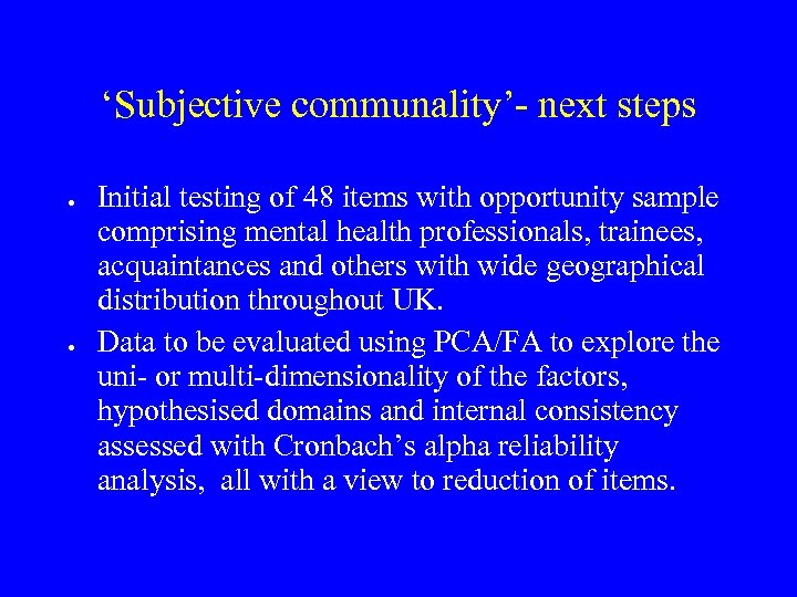 ‘Subjective communality’- next steps Initial testing of 48 items with opportunity sample comprising mental