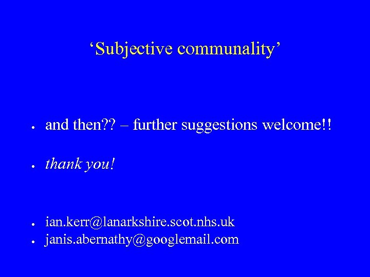 ‘Subjective communality’ and then? ? – further suggestions welcome!! thank you! ian. kerr@lanarkshire. scot.
