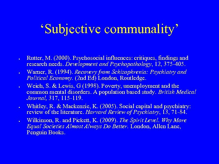 ‘Subjective communality’ Rutter, M. (2000). Psychosocial influences: critiques, findings and research needs. Development and
