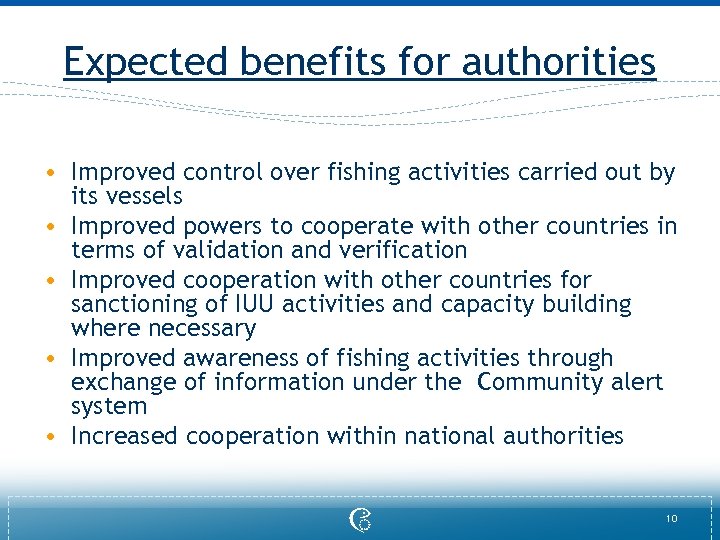 Expected benefits for authorities • Improved control over fishing activities carried out by its