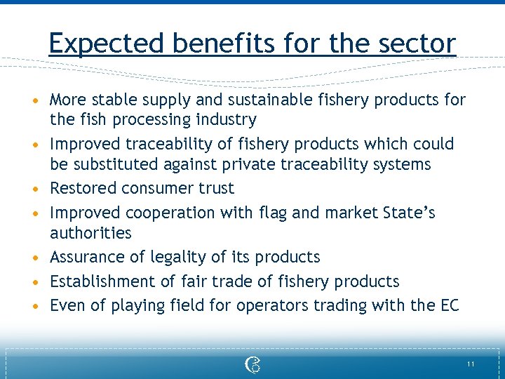 Expected benefits for the sector • More stable supply and sustainable fishery products for