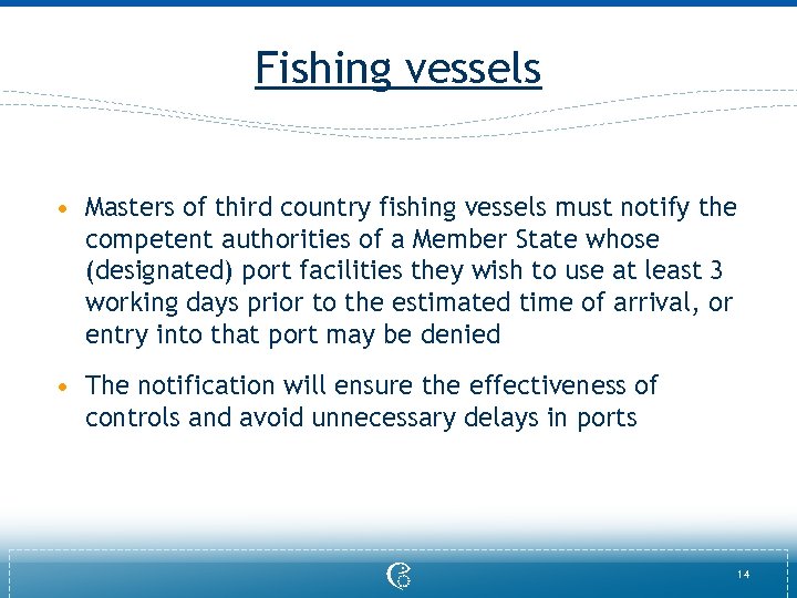 Fishing vessels • Masters of third country fishing vessels must notify the competent authorities