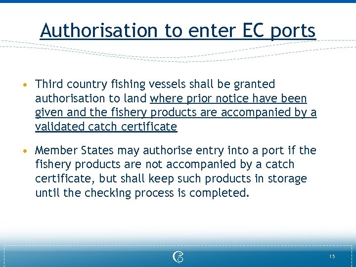 Authorisation to enter EC ports • Third country fishing vessels shall be granted authorisation