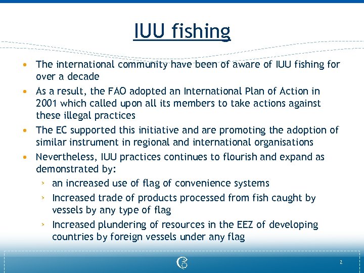 IUU fishing • The international community have been of aware of IUU fishing for