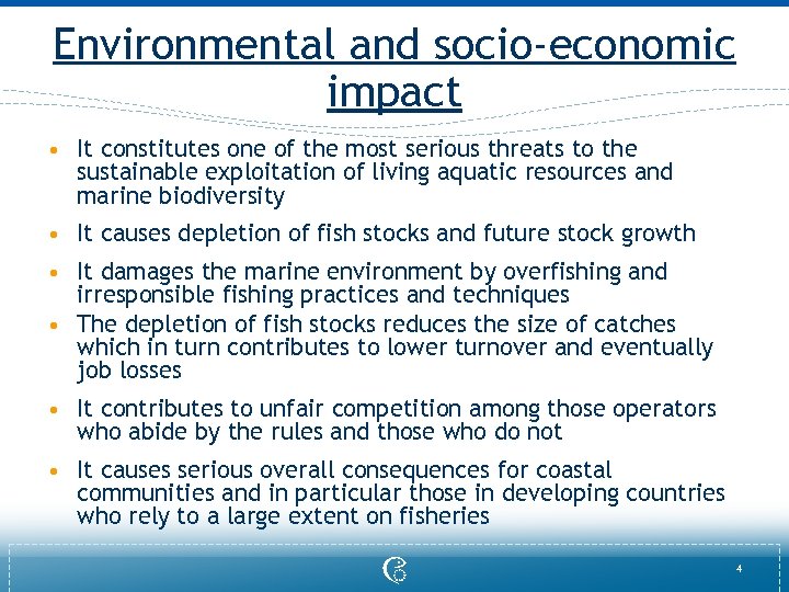 Environmental and socio-economic impact • It constitutes one of the most serious threats to