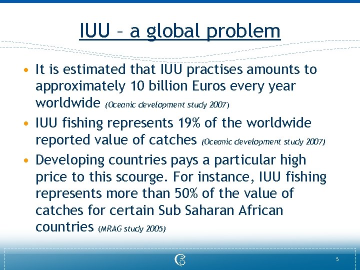 IUU – a global problem • It is estimated that IUU practises amounts to