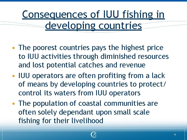 Consequences of IUU fishing in developing countries • The poorest countries pays the highest