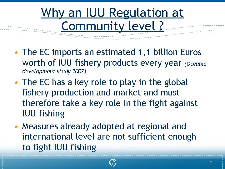 Why an IUU Regulation at Community level ? • The EC imports an estimated