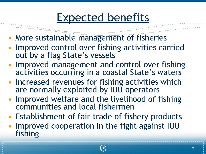 Expected benefits • More sustainable management of fisheries • Improved control over fishing activities