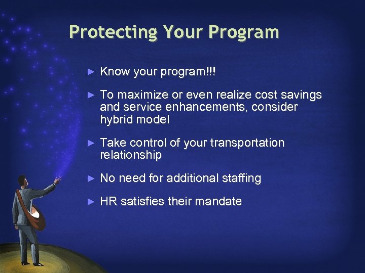 Protecting Your Program ► Know your program!!! ► To maximize or even realize cost