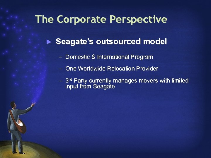The Corporate Perspective ► Seagate's outsourced model – Domestic & International Program – One