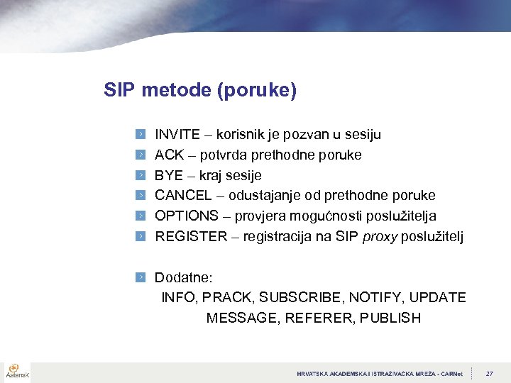SIP metode (poruke) INVITE – korisnik je pozvan u sesiju ACK – potvrda prethodne