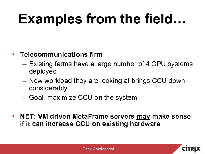 Examples from the field… • Telecommunications firm – Existing farms have a large number