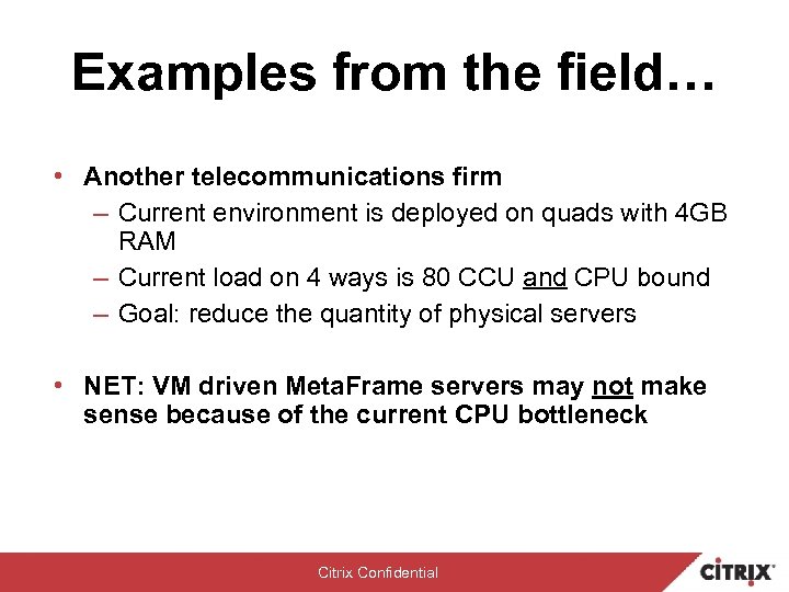 Examples from the field… • Another telecommunications firm – Current environment is deployed on