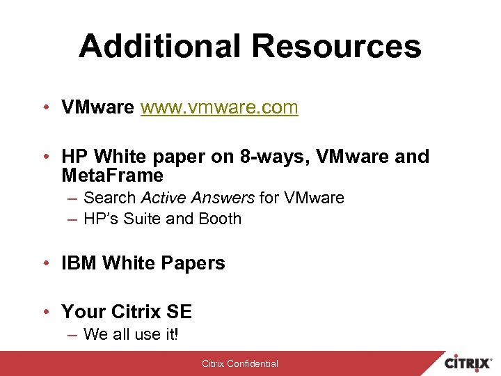 Additional Resources • VMware www. vmware. com • HP White paper on 8 -ways,