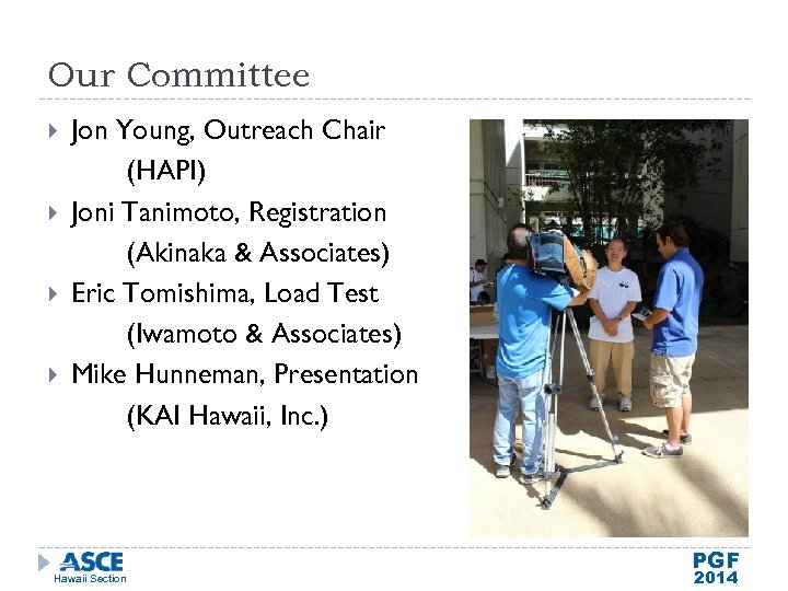 Our Committee Jon Young, Outreach Chair (HAPI) Joni Tanimoto, Registration (Akinaka & Associates) Eric