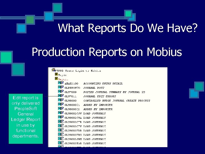 What Reports Do We Have? Production Reports on Mobius Edit report is only delivered