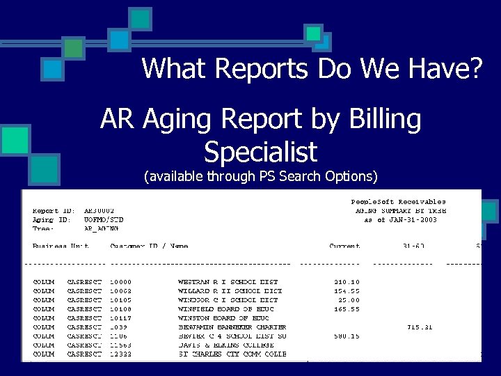 What Reports Do We Have? AR Aging Report by Billing Specialist (available through PS