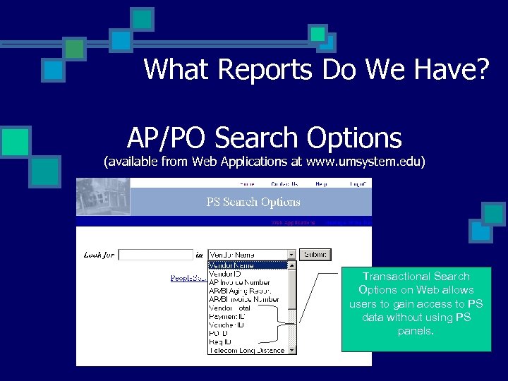 What Reports Do We Have? AP/PO Search Options (available from Web Applications at www.