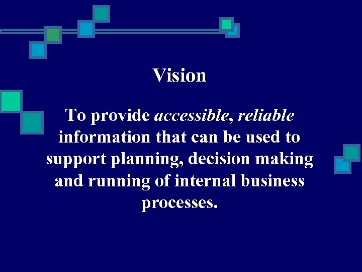 Vision To provide accessible, reliable information that can be used to support planning, decision