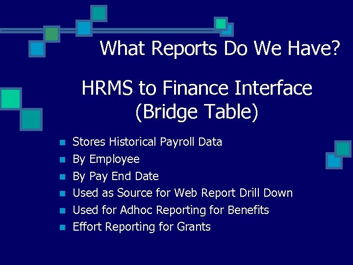 What Reports Do We Have? HRMS to Finance Interface (Bridge Table) n n n