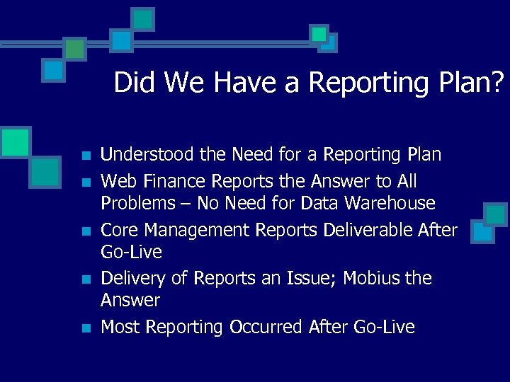 Did We Have a Reporting Plan? n n n Understood the Need for a