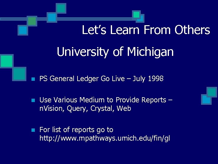 Let’s Learn From Others University of Michigan n PS General Ledger Go Live –
