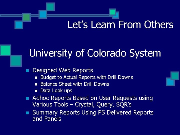 Let’s Learn From Others University of Colorado System n Designed Web Reports n n