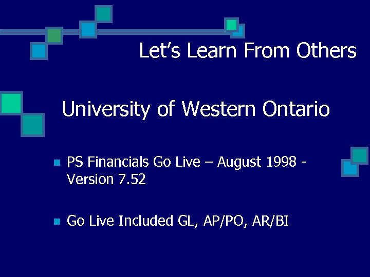 Let’s Learn From Others University of Western Ontario n PS Financials Go Live –