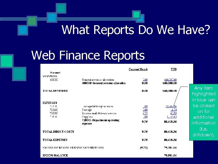 What Reports Do We Have? Web Finance Reports Any item highlighted in blue can