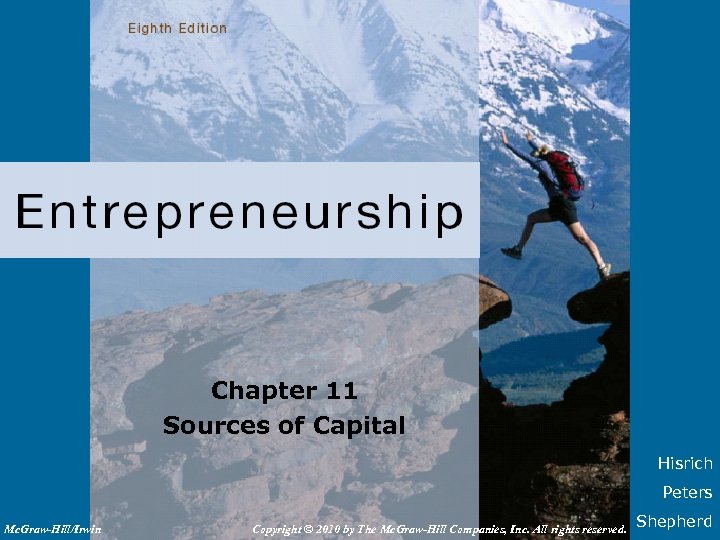 Chapter 11 Sources of Capital Hisrich Peters Mc. Graw-Hill/Irwin Copyright © 2010 by The