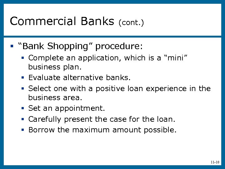Commercial Banks (cont. ) § “Bank Shopping” procedure: § Complete an application, which is