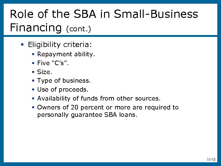 Role of the SBA in Small-Business Financing (cont. ) § Eligibility criteria: § §