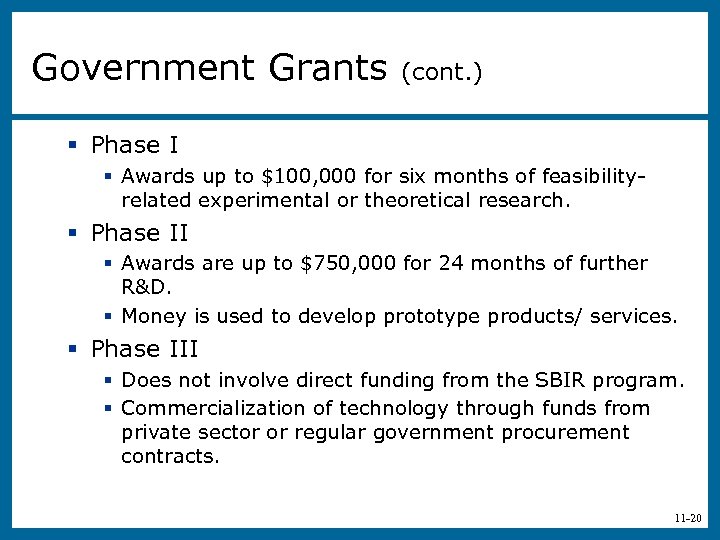 Government Grants (cont. ) § Phase I § Awards up to $100, 000 for