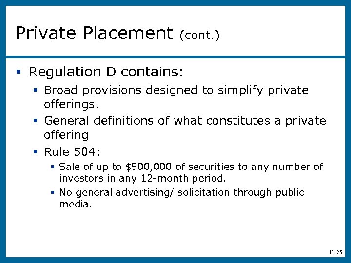 Private Placement (cont. ) § Regulation D contains: § Broad provisions designed to simplify