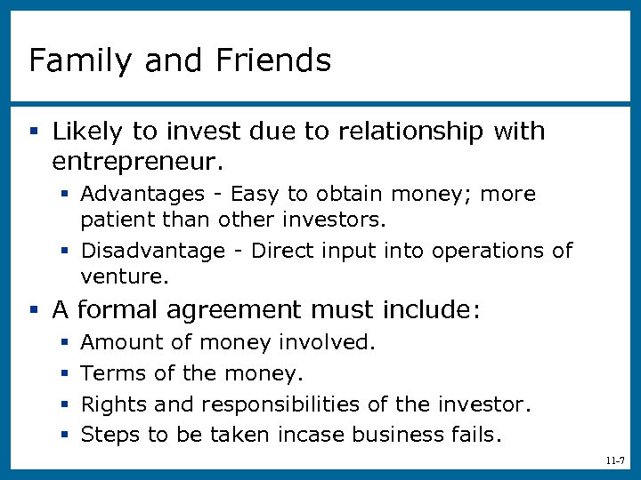 Family and Friends § Likely to invest due to relationship with entrepreneur. § Advantages