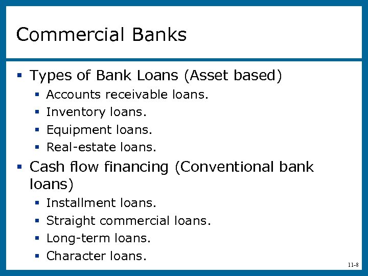 Commercial Banks § Types of Bank Loans (Asset based) § § Accounts receivable loans.