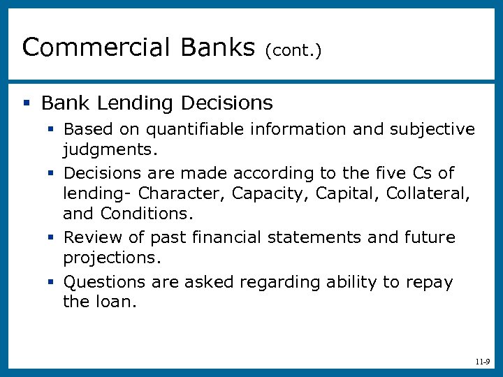 Commercial Banks (cont. ) § Bank Lending Decisions § Based on quantifiable information and