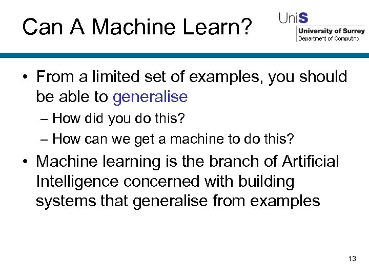 Can A Machine Learn? • From a limited set of examples, you should be