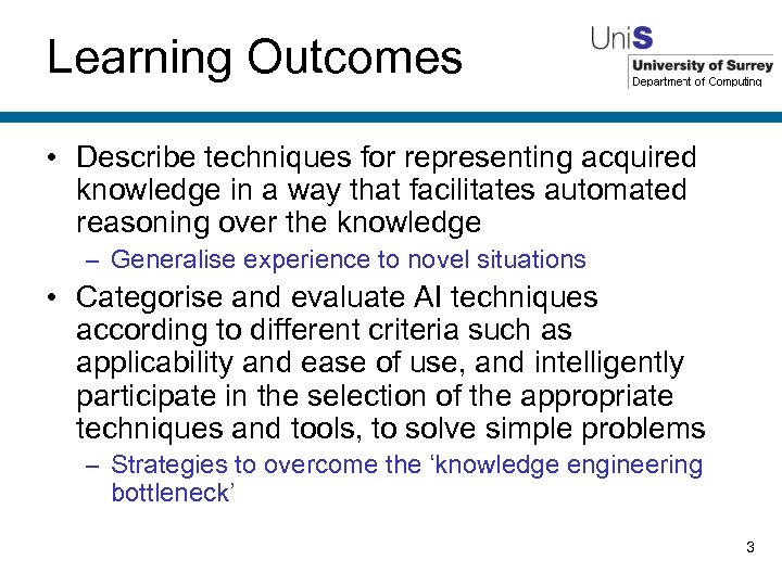 Learning Outcomes • Describe techniques for representing acquired knowledge in a way that facilitates
